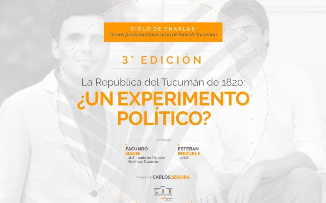 Temas fundamentales de la Historia de Tucumán | 3º edición “La República del Tucumán de 1820: ¿Un experimento político?”