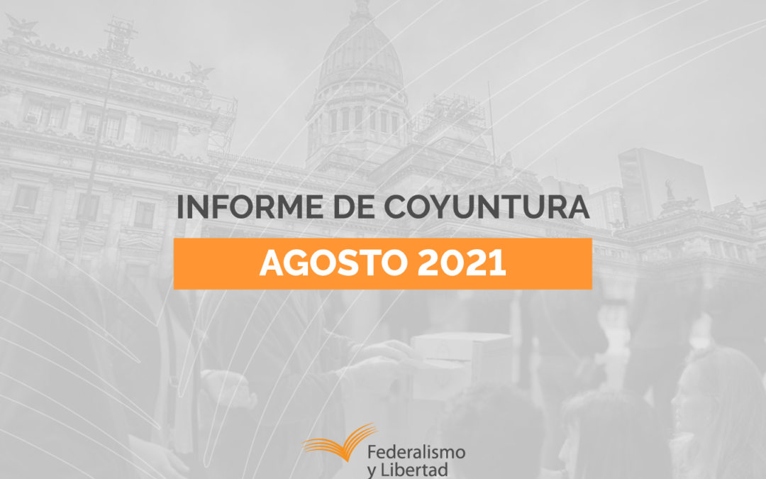 Informe de coyuntura | Agosto 2021: “Nuevas elecciones para viejos ganadores” y “Propuestas de los partidos”