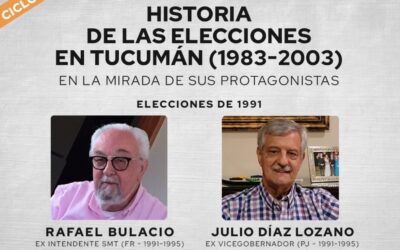 Ciclo de “Historia de las elecciones en Tucumán (1983-2003), narrada por sus protagonistas“