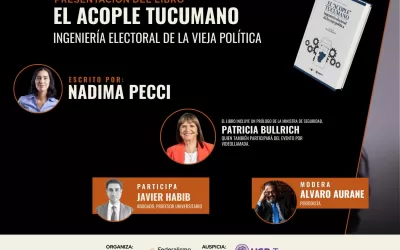 Presentación del libro “El Acople Tucumano. Ingeniería electoral de la vieja política” de Nadima Pecci