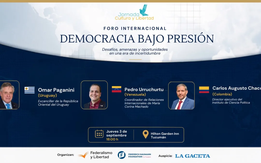 Tucumán será sede de la Jornada Cultura y Libertad “Democracia bajo presión”