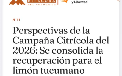 Bitácora del Aconquija Nro 11: Perspectivas de la Campaña Citrícola 2026